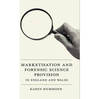 Marketisation and Forensic Science Provision in England and Wales