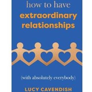 How to Have Extraordinary Relationships