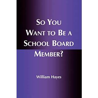 So You Want to Be a School Board Member?