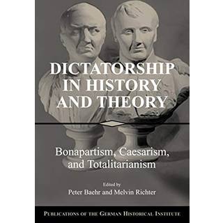 Dictatorship in History and Theory