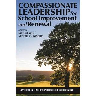 Compassionate Leadership for School Improvement and Renewal