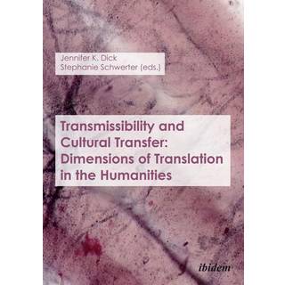 Transmissibility and Cultural Transfer – Dimensions of Translation in the Humanities