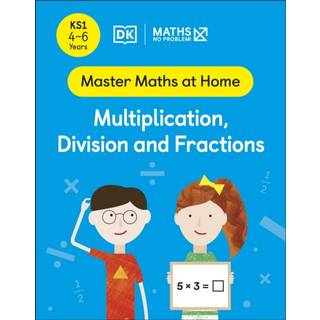 Maths — No Problem! Multiplication, Division and Fractions, Ages 4-6 (Key Stage 1)