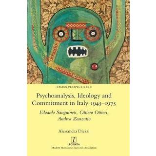 Psychoanalysis, Ideology and Commitment in Italy 1945-1975