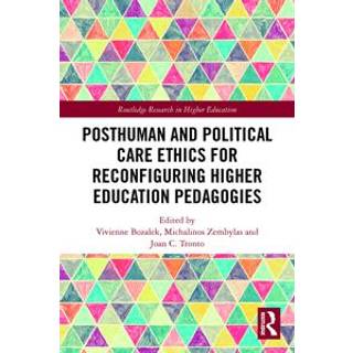 Posthuman and Political Care Ethics for Reconfiguring Higher Education Pedagogies