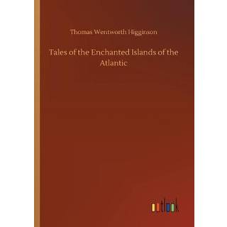 Tales of the Enchanted Islands of the Atlantic