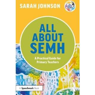 All About SEMH: A Practical Guide for Primary Teachers