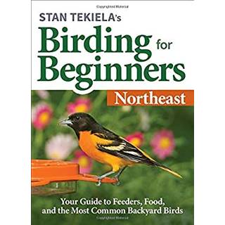Stan Tekiela's Birding for Beginners: Northeast