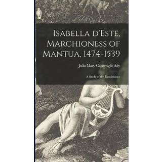 Isabella D'Este, Marchioness of Mantua, 1474-1539