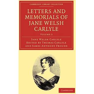 Letters and Memorials of Jane Welsh Carlyle
