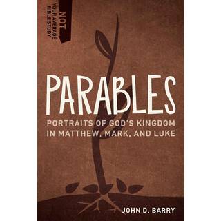 Parables – Portraits of God`s Kingdom in Matthew, Mark, and Luke