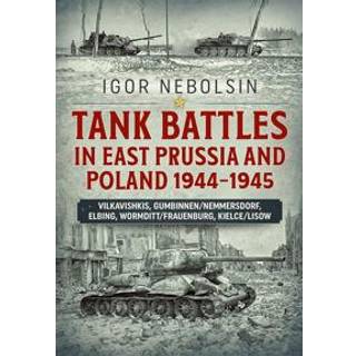 Tank Battles in East Prussia and Poland 1944-1945