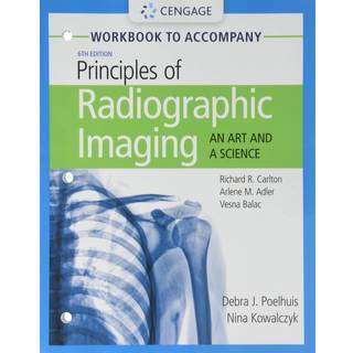 Student Workbook for Carlton/Adler/Balac's Principles of Radiographic Imaging: An Art and A Science