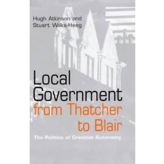 Local Government from Thatcher to Blair