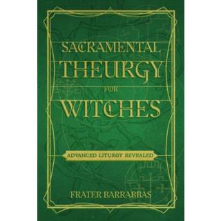 Sacramental Theurgy for Witches