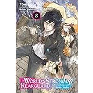 The World's Strongest Rearguard: Labyrinth Country's Novice Seeker, Vol. 8 (light novel)