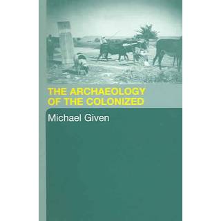 The Archaeology of the Colonized