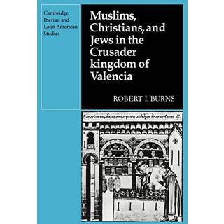 Muslims Christians, and Jews in the Crusader Kingdom of Valencia