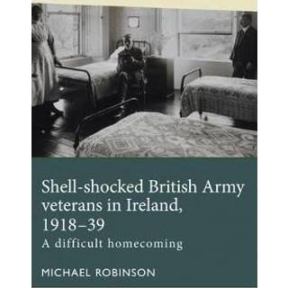 Shell-Shocked British Army Veterans in Ireland, 1918-39