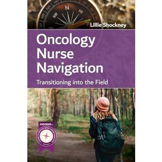 Oncology Nurse Navigation: Transitioning into the Field