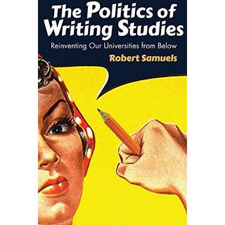 The Politics of Writing Studies