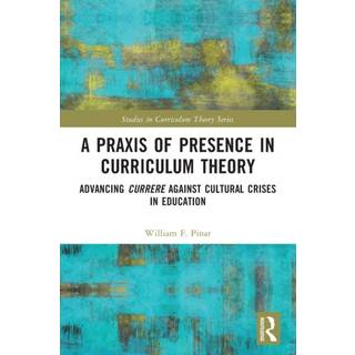 A Praxis of Presence in Curriculum Theory