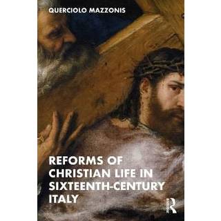 Reforms of Christian Life in Sixteenth-Century Italy