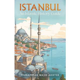 Istanbul: An Islamic History Guide
