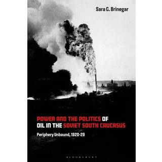 Power and the Politics of Oil in the Soviet South Caucasus