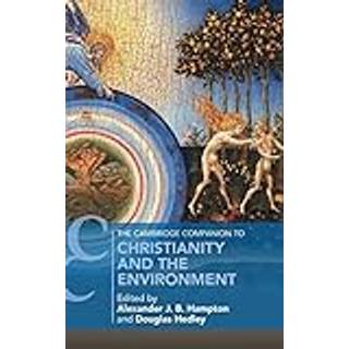 The Cambridge Companion to Christianity and the Environment