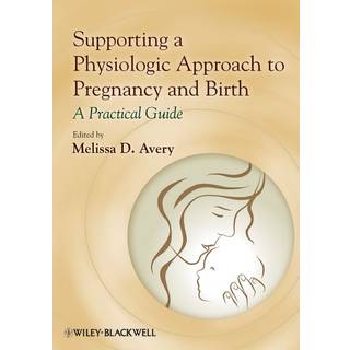 Supporting a Physiologic Approach to Pregnancy and Birth