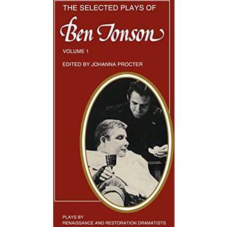 The Selected Plays of Ben Jonson: Volume 1