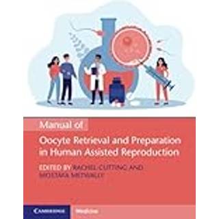 Manual of Oocyte Retrieval and Preparation in Human Assisted Reproduction