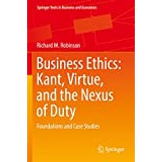 Business Ethics: Kant, Virtue, and the Nexus of Duty