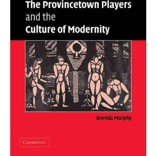 The Provincetown Players and the Culture of Modernity