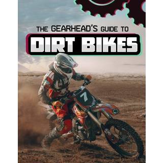 The Gearhead's Guide to Dirt Bikes