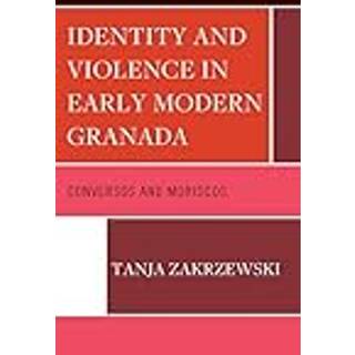 Identity and Violence in Early Modern Granada