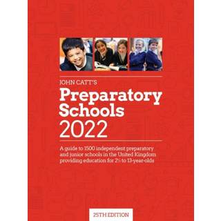 John Catt's Preparatory Schools 2022: A guide to 1,500 prep and junior schools in the UK