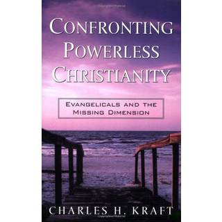 Confronting Powerless Christianity – Evangelicals and the Missing Dimension