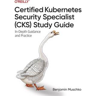 Certified Kubernetes Security Specialist (CKS) Study Guide