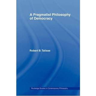 A Pragmatist Philosophy of Democracy