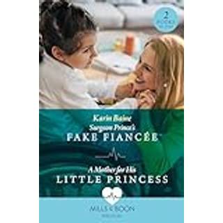 Surgeon Prince's Fake Fiancee / A Mother For His Little Princess