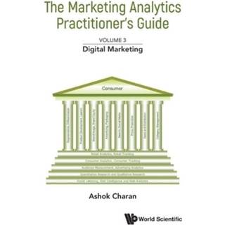 Marketing Analytics Practitioner's Guide, The - Volume 3: Digital Marketing