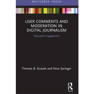 User Comments and Moderation in Digital Journalism
