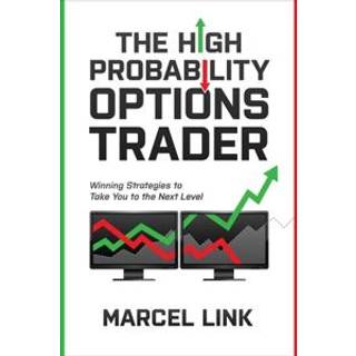 The High Probability Options Trader: Winning Strategies to Take You to the Next Level
