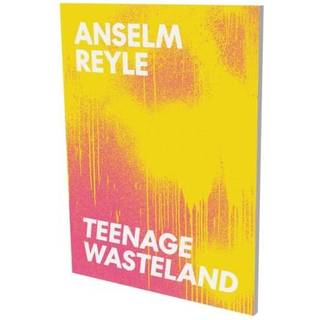 Anselm Reyle : Teenage Wasteland