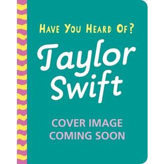 Have You Heard Of?: Taylor Swift
