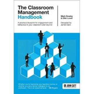 The Classroom Management Handbook: A practical blueprint for engagement and behaviour in your classroom and beyond