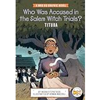 Who Was Accused in the Salem Witch Trials?: Tituba