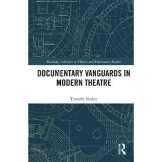 Documentary Vanguards in Modern Theatre